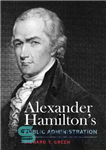 دانلود کتاب Alexander Hamilton’s Public Administration – مدیریت عمومی الکساندر همیلتون