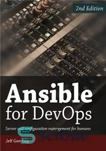 دانلود کتاب Ansible for DevOps: Server and configuration management for humans – Ansible for DevOps: سرور و مدیریت پیکربندی برای...