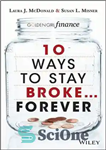 دانلود کتاب 10 Ways to Stay Broke…Forever: Why Be Rich When You Can Have This Much Fun  – 10 راه...