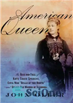 دانلود کتاب American queen: the rise and fall of Kate Chase Sprague, Civil War ”Belle of the North” and gilded...