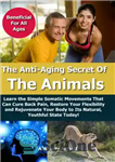 دانلود کتاب Anti Aging Secret of the Animals: Learn the Simple Somatic Movements That Can Cure Back Pain, Restore Your...