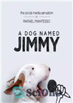 دانلود کتاب A Dog Named Jimmy – سگی به نام جیمی