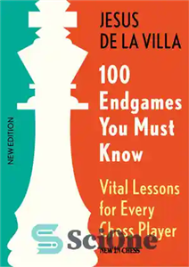 دانلود کتاب 100 Endgames You Must Know: Vital Lessons for Every Chess Player Improved and Expanded – 100 بازی آخر...