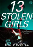 دانلود کتاب 13 Stolen Girls: A Layla Remington Mystery – 13 دختر دزدیده شده: راز لیلا رمینگتون