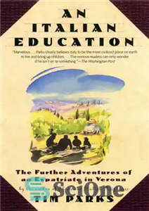 دانلود کتاب An Italian Education: The Further Adventures of an Expatriate in Verona – آموزش ایتالیایی: ماجراهای بیشتر یک مهاجر... 