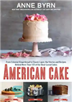 دانلود کتاب American Cake:From Colonial Gingerbread to Classic Layer, the Stories and Recipes Behind More Than 125 of Our Best-Loved...