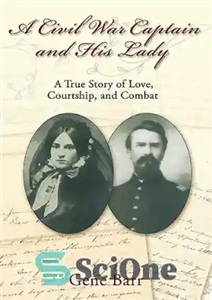 دانلود کتاب A Civil War Captain and His Lady: A True Story of Love, Courtship, and Combat – کاپیتان جنگ... 