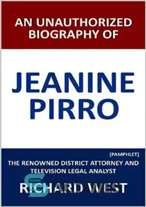 دانلود کتاب An Unauthorized Biography of Jeanine Pirro: The Renowned District Attorney and Television Legal Analyst [Pamphlet] بیوگرافی غیرمجاز... 