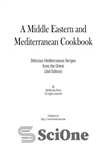 دانلود کتاب A Middle Eastern & Mediterranean Cookbook: Delicious Mediterranean Recipes from the Orient – کتاب آشپزی خاورمیانه و مدیترانه:...