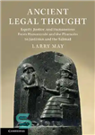 دانلود کتاب Ancient Legal Thought: Equity, Justice, and Humaneness From Hammurabi and the Pharaohs to Justinian and the Talmud –...