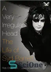 دانلود کتاب A Very Irregular Head. The Life of Syd Barrett – یک سر بسیار نامنظم زندگی سید بارت