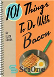 دانلود کتاب 101 Things To Do With Bacon – 101 کاری که باید با بیکن انجام داد