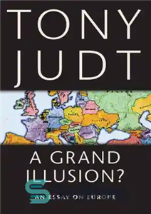 دانلود کتاب A Grand Illusion An Essay on Europe یک توهم بزرگ؟: مقاله ای در مورد اروپا 