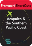 دانلود کتاب Acapulco and the Southern Pacific Coast, Mexico – آکاپولکو و ساحل جنوبی اقیانوس آرام، مکزیک