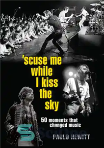 دانلود کتاب ‘Scuse me while i kiss the sky: 50 moments that changed music – در حالی که آسمان را... 