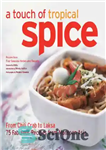 دانلود کتاب A touch of tropical spice: from chili crab to laksa ; 75 fabulous recipes from Monsoon Asia –...