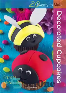 دانلود کتاب 20 to Make: Decorated Cupcakes – 20 تا ساخت: کیک های تزئین شده
