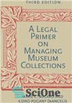 دانلود کتاب A Legal Primer on Managing Museum Collections – مقدمه ای قانونی در مدیریت مجموعه های موزه