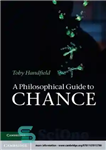 دانلود کتاب A philosophical guide to chance – یک راهنمای فلسفی برای شانس