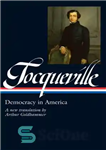 دانلود کتاب Alexis de Tocqueville: Democracy in America: A New Translation by Arthur Goldhammer – الکسیس دو توکویل: دموکراسی در...