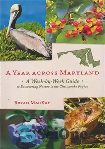 دانلود کتاب A Year across Maryland: A Week-by-Week Guide to Discovering Nature in the Chesapeake Region – یک سال در...