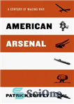دانلود کتاب American arsenal: a century of waging war – زرادخانه آمریکایی: یک قرن جنگ جنگ