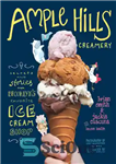 دانلود کتاب Ample Hills Creamery: secrets and stories from Brooklyn’s favorite ice cream shop – خامه ای کافی هیلز: اسرار...