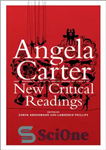 دانلود کتاب Angela Carter: new critical readings – آنجلا کارتر: خوانش های انتقادی جدید