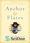 دانلود کتاب Anchor & flares: a memoir of motherhood, hope, and service – Anchor & Flares: خاطره ای از مادر...