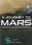 دانلود کتاب A Journey to Mars: Into the Hollows of Planum Boreum – سفری به مریخ: به توخالی های Planum...