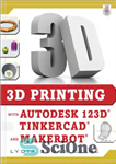 دانلود کتاب 3D Printing with Autodesk 123D, Tinkercad, and MakerBot – چاپ سه بعدی با Autodesk 123D ، Tinkercad و...