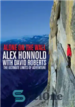 دانلود کتاب Alone on the wall: Alex Honnold and the ultimate limits of adventure – تنها روی دیوار: الکس هانولد...