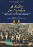 دانلود کتاب A Soldier for Napoleon: The Campaigns of Lieutenant Franz Joseph Hausmann – 7th Bavarian Infantry – سربازی برای...