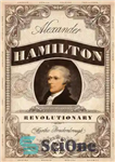 دانلود کتاب Alexander Hamilton, Revolutionary – الکساندر همیلتون، انقلابی