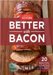 دانلود کتاب America’s Test Kitchen’s Better With Bacon: 20 Bacon-Loaded Recipes – آشپزخانه آزمایشی آمریکا با بیکن بهتر است: 20...