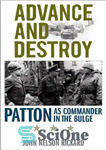 دانلود کتاب Advance and destroy: Patton as commander in the Bulge – پیشروی و نابود کردن: پاتون به عنوان فرمانده...