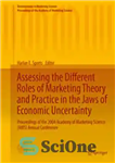 دانلود کتاب Assessing the Different Roles of Marketing Theory and Practice in the Jaws of Economic Uncertainty: Proceedings of the...