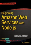 دانلود کتاب Beginning Amazon Web Services with Node.js – شروع خدمات وب آمازون با Node.js