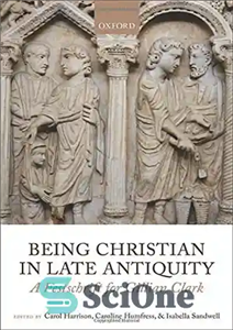 دانلود کتاب Being Christian in late antiquity a festschrift for Gillian Clark مسیحی بودن در اواخر دوران باستان:... 