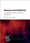 دانلود کتاب Beauty and Sublimity: A Cognitive Aesthetics of Literature and the Arts – زیبایی و تعالی: زیبایی شناسی شناختی...