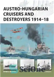 دانلود کتاب Austro-Hungarian Cruisers and Destroyers 1914-1918 (Osprey New Vanguard 241) – رزمناوها و ناوشکن های اتریش-مجارستان 1914-1918 (Osprey New...