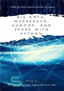 دانلود کتاب Big Data, MapReduce, Hadoop, and Spark with Python – Big Data، MapReduce، Hadoop و Spark با پایتون
