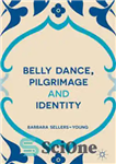دانلود کتاب Belly Dance, Pilgrimage and Identity – رقص شکم، زیارت و هویت