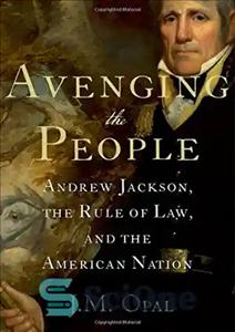 دانلود کتاب Avenging the people : Andrew Jackson, the rule of law, and the American nation – انتقام از مردم:...