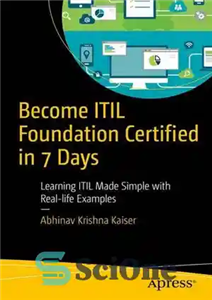 دانلود کتاب Become ITIL Foundation Certified in 7 Days: Learning ITIL Made Simple with Real-life Examples – در 7 روز...