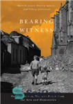 دانلود کتاب Bearing Witness: Perspectives on War and Peace from the Arts and Humanities – شهادت: دیدگاه‌هایی درباره جنگ و...