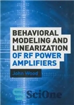 دانلود کتاب Behavioral Modeling and Linearization of RF Power Amplifiers – مدل‌سازی رفتاری و خطی‌سازی تقویت‌کننده‌های توان RF
