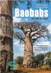 دانلود کتاب Baobabs of the World: The upside-down trees of Madagascar, Africa and Australia – بائوباب های جهان: درختان وارونه...