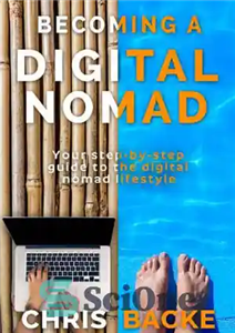 دانلود کتاب Becoming a Digital Nomad: Your Step by Step Guide to the Digital Nomad Lifestyle – تبدیل شدن به...