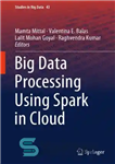 دانلود کتاب Big Data Processing Using Spark in Cloud – پردازش کلان داده با استفاده از Spark در ابر